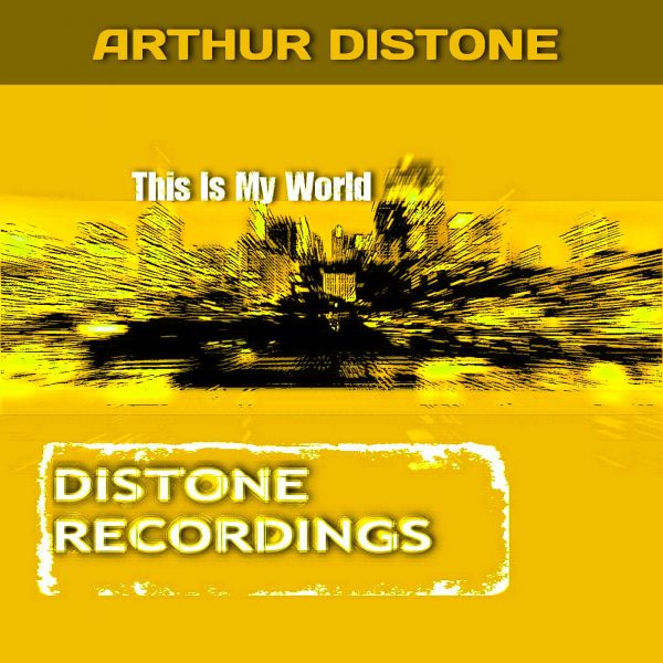 Arthur Distone - This Is My World (Original Mix) [2013]