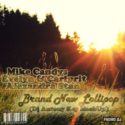 Mike Candys vs. Evelyn & Carlprit ft. Alexandra Stan - Brand New Lollipop (Dj Antony Key MashUp).mp3