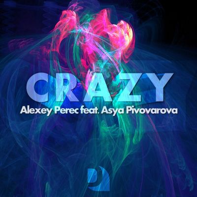 Alexey Perec feat. Asya Pivovarova - Crazy (Original Mix) [2013]