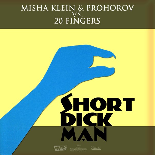 Misha Klein & Prohorov vs. 20 Fingers - Short Dick Man.mp3