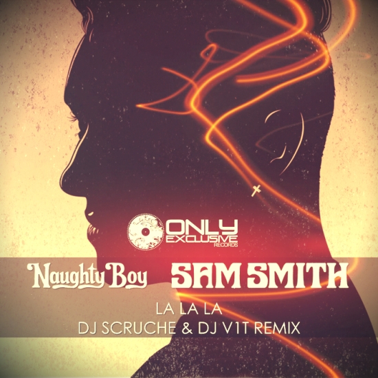 Naughty Boy Feat. Sam Smith - La La La (Dj Scruche & Dj V1t Radio Edit).mp3