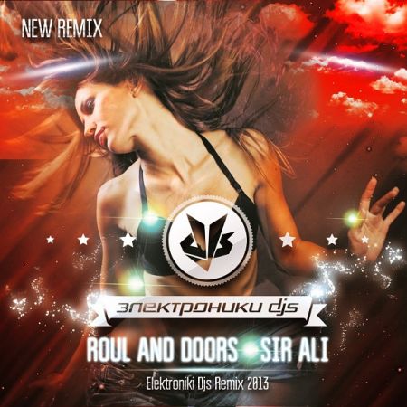 Roul and Doors - Sir Ali (Elektroniki Djs Remix) [2013]