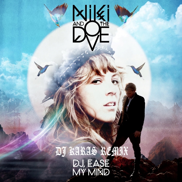 Niki and The Dove - DJ, Ease My Mind (DJ Karas Remix) [2013]