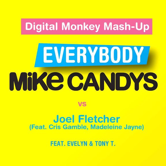 Mike Candys, Tony T vs. Joel Fletcher - Everybody (Digital Monkey Mash-Up)