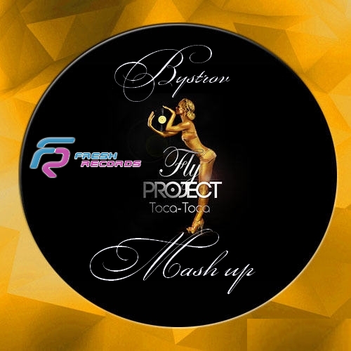 Fly Project  Toca Toca (Bystrov Mash Up) [2013]