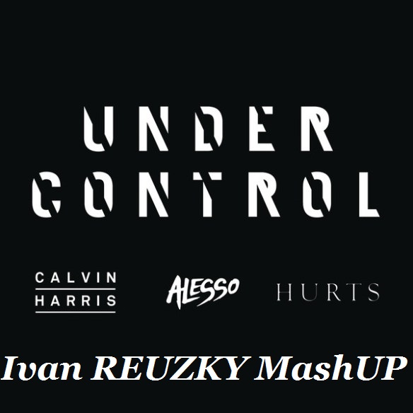 [Club House] Calvin Harris, Alesso, Hurts vs. Roma Rich - Under Control (Dj REUZKY MashUP) [2013]