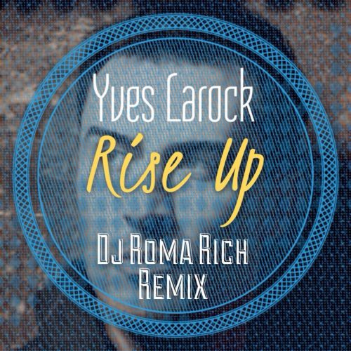 Yves Larock - Rise Up (Dj Roma Rich Remix) [2013]