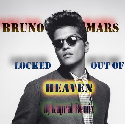 Bruno Mars - Locked Out Of Heaven (Dj Kapral Remix) [2013]