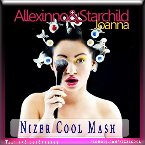 Allexinno feat. Starchild - Joanna (Nizer Cool Mash Up) [2013]