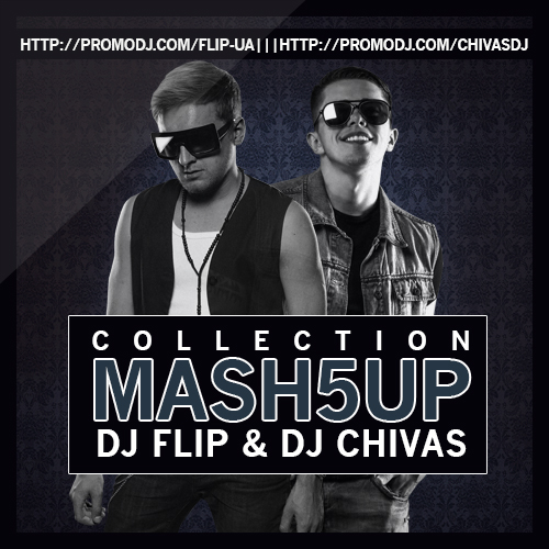 DJ Flip & DJ Chivas Mash Up Collection [2013]