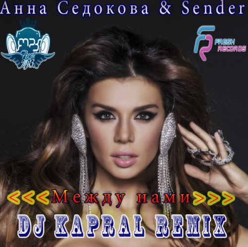 ANNA SEDOKOVA & SENDER(Dj Kapral Remix).mp3