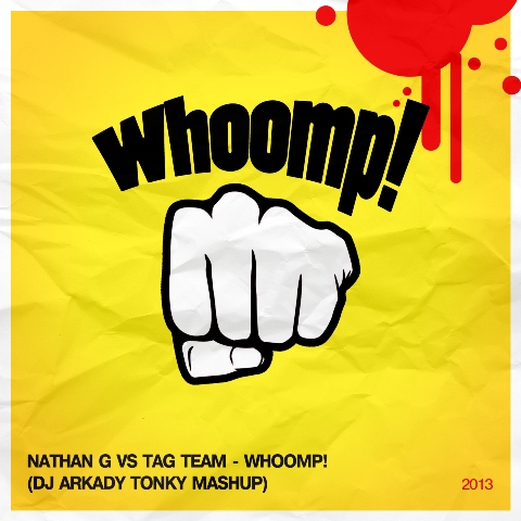 Nathan G vs. Tag Team - Whoomp! (DJ Arkady Tonky Mashup) [2013]