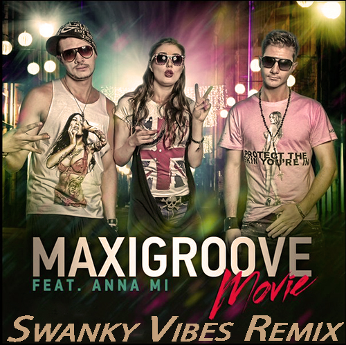 Maxigroove feat. Anna Mi  Movie (Swanky Vibes Remix) [2013]