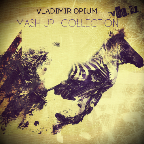 [Club House] - VLADIMIR OPIUM Mashup's Collection Vol. 1 [2013]