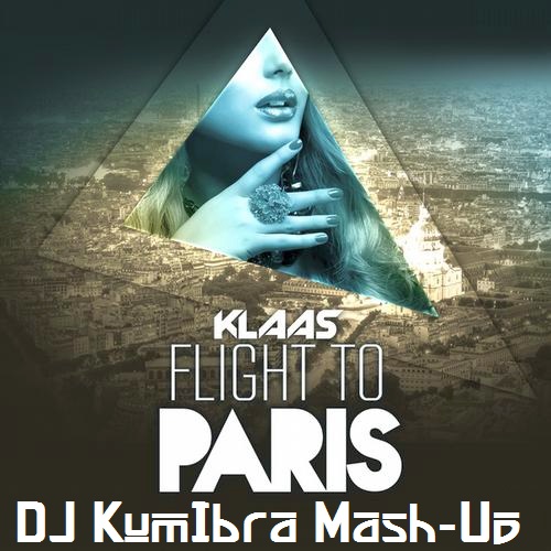 Klaas vs. Micaele - Flight To Paris (DJ KumIbra Mash-Up).mp3