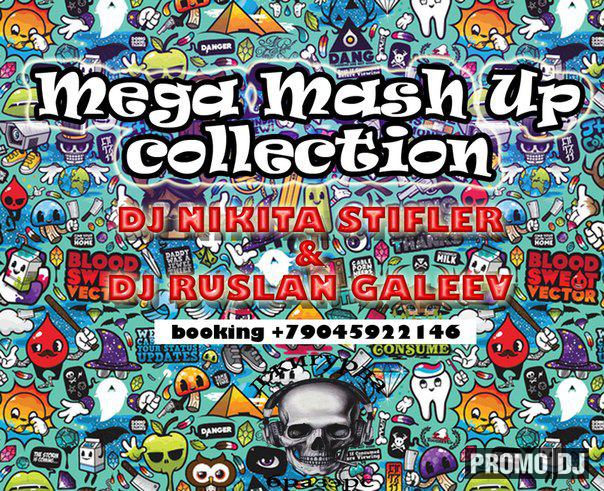 Dj Nikita Stifler & Ruslan Galeev - Mega Mash Up Collection [2013]