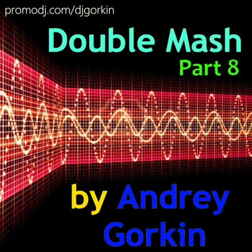 Double Mash by Andrey Gorkin Part 8 [2013]