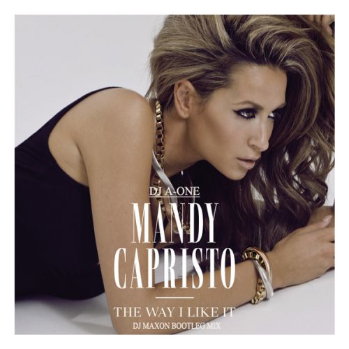 Mandy Capristo & DJ A-One - The Way I Like It (DJ Maxon Bootleg Mix)