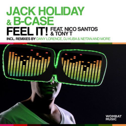 Jack Holiday & B-Case feat. Nico Santos & Tony T - Feel It! (Release) [2013]