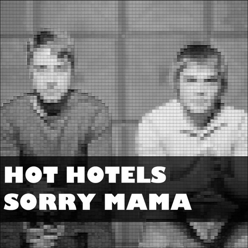 Hot Hotels - Sorry Mama (Original Mix) [2013]