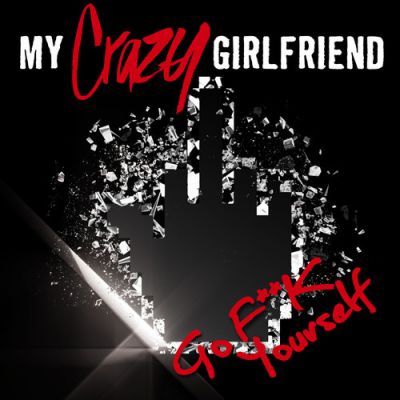 My Crazy Girlfriend - Go Fuck Yourself (Sven Kirchhof Explicit Mixshow).mp3