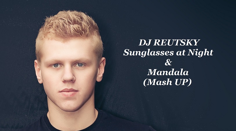 DJ Reuzky - Sunglasses At Night & Mandala (Mash Up) [2013]