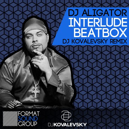 Dj Aligator  Interlude Beatbox (Dj Kovalevsky Remix).mp3