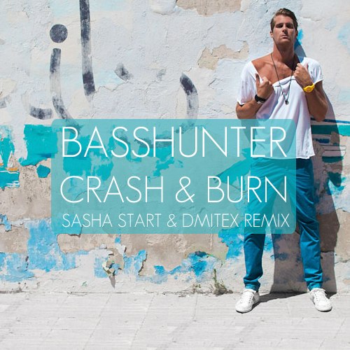 Basshunter - Crash & Burn  (Sasha Start & Dmitex Remix) [2013]