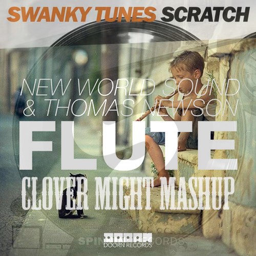 Swanky Tunes vs. New World Sound & Thomas Newson  Scratch Flute (Clover Might Mash Up) [2013]