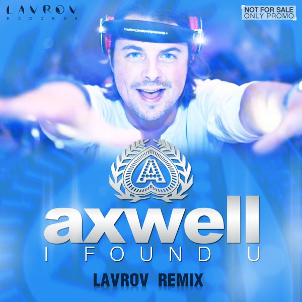 Axwell - I Found You (Lavrov Remix) [2013]