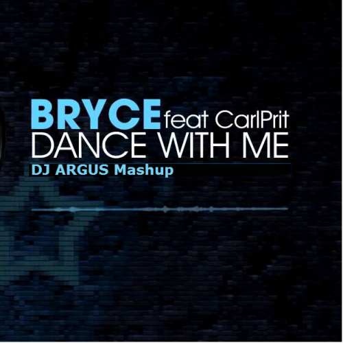 Bryce & Carlprit vs. Crew 7  Dance With Me Dancehall (DJ Argus Mashup) [2013]