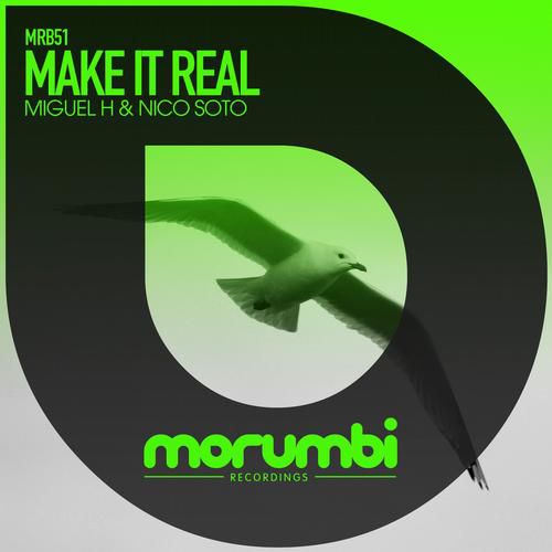 Miguel H & Nico Soto - Make It Real (Original Mix) [2013]