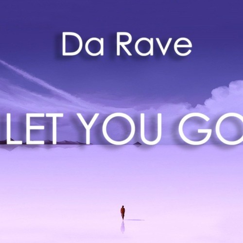 Da Rave - Let You Go (Original Mix) [2013]