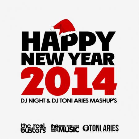 2014 Happy New Year - DJ Night & Toni Aries Mashup's [2013]