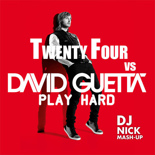 David Guetta vs Twenty Four - Play Hard (Dj Nick Mash-Up) [2014]