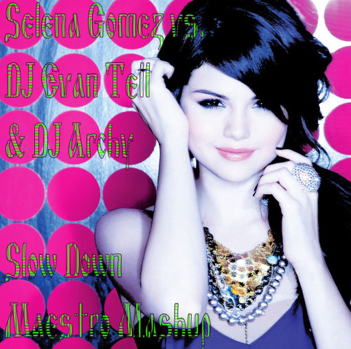 Selena Gomez vs.DJ Evan Tell & DJ Archy - Slow Down(Maestro Mashup).mp3