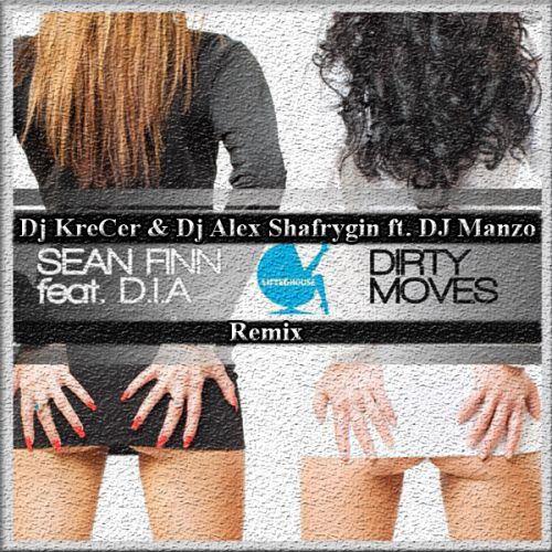 Sean Finn feat. D.i.a - Dirty Move (DJ KreCer & DJ Alex Shafrygin vs. DJ Manzo Remix) [2014]