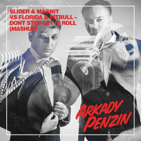 Slider & Magnit VS Flo Rida & Pit Bull - Dont stop let it roll (DJ Arkady Penzin Mashup)