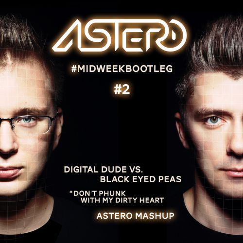 Digital Dude vs. Black Eyed Peas - Don't Phunk With My Dirty Heart (Astero Mashup).mp3