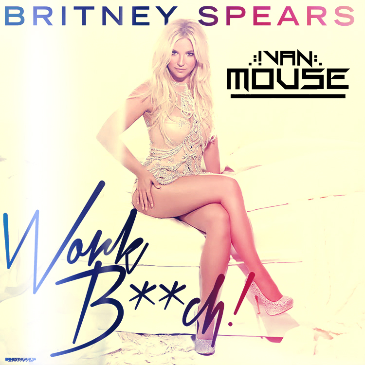 Britney Spears - Work Beach (Dj Ivan Mouse Remix) [2013]