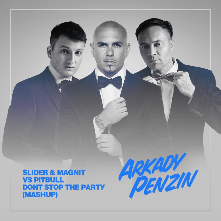 Slider & Magnit vs. Pitbull - Don't Stop The Party (DJ Arkady Penzin Mashup) [2013]