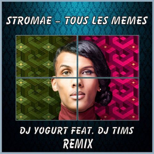 Stromae - Tous Les Memes (Dj Yogurt feat. Dj Tims Remix) [2014]