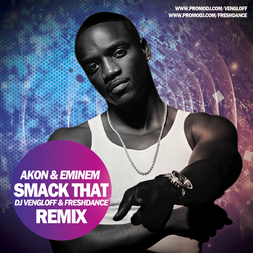 Akon & Eminem - Smack That (DJ Vengloff & Freshdance Remix) [2014]