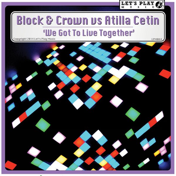 Block & Crown vs. Atilla Cetin - We Got To Live Together (Club Mix) [2014]