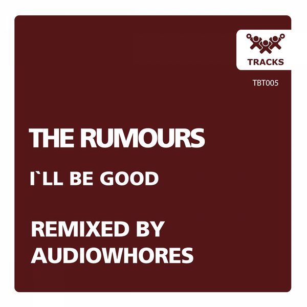 The Rumours - I'll Be Good (Audiowhores Remix);The Rumours - I'll Be Good (Audiowhores Dark Remix)[2014]