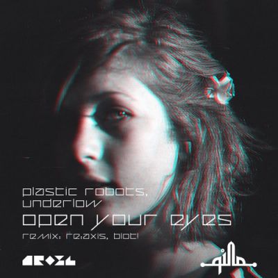 Plastic Robots, Underlow - Open Your Eyes (Original Mix) [2014]