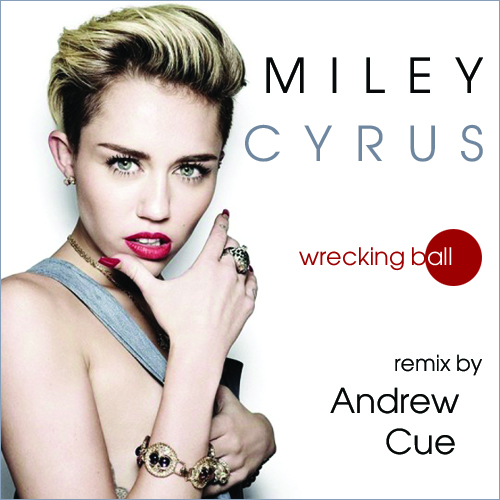 Miley Cyrus - Wrecking Ball (Andrew Cue Remix) [2014]