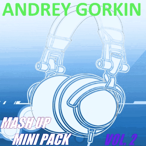 Andrey Gorkin - Mash Up Mini Pack Vol.2 [2014]