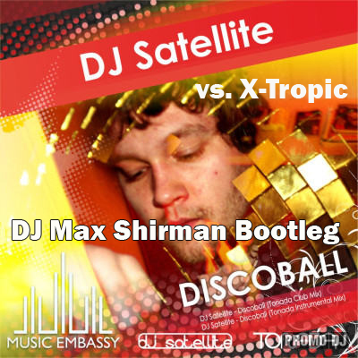DJ Satellite vs. X-Tropic - Discoball (DJ Max Shirman Bootleg) .mp3
