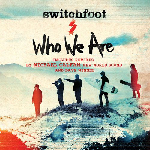 Switchfoot - Who We Are (New World Sound Remix).mp3